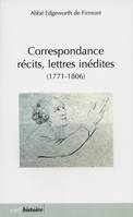 Correspondance, récits, lettres inédites, (1771-1806)