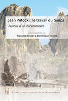 Jean Potocki, le travail du temps, Autour d'un bicentenaire