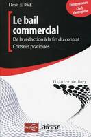 Le bail commercial, De la rédaction à la fin du contrat. Conseils pratiques. Entrepreneurs, chefs d'entreprise.