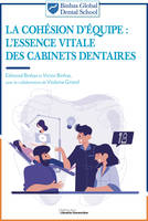 LA COHÉSION D'ÉQUIPE, L'ESSENCE VITALE DES CABINETS DENTAIRES