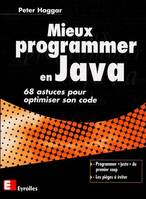 Mieux programmer en Java, 68 astuces pour optimiser son code