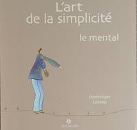 L'art de la simplicité / Le mental, Volume 3, Le mental