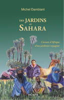 Des jardins au Sahara - carnets d'Afrique d'un jardinier voyageur, carnets d'Afrique d'un jardinier voyageur