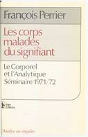 Les Corps malades du signifiant, le corporel et l'analytique