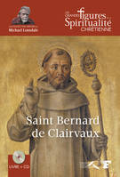 Les grandes figures de la spiritualité chrétienne, 26, Saint Bernard de Clairvaux, 1090-1153