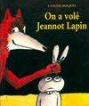 On a vole Jeannot Lapin