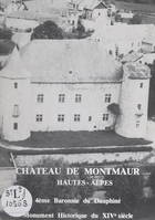 Château de Montmaur, Hautes-Alpes, 4ème baronnie du Dauphiné, Monument Historique du XIVe siècle