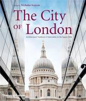 The City of London - Architectural Tradition & Innovation in the Square Mile /anglais