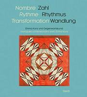 Nombre Rythme Transformation - Dialogue contemporain avec Emma Kunz /franCais/allemand