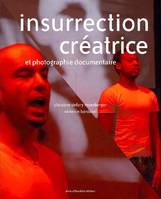 Insurrection créatrice, Et photographie documentaire