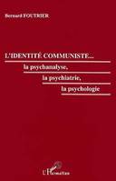 L'identité communiste, La psychanalyse, la psychiatrie, la psychologie