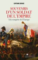 Souvenirs d'un soldat de l'Empire, A la conquête de l'Europe