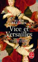 Vice et Versailles / crimes, trahisons et autres empoisonnements au palais du Roi-Soleil, crimes, trahisons et autres empoisonnements au palais du Roi-Soleil