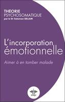 Théorie psychosomatique, vol. 1, L'incorporation émotionnelle