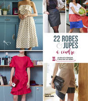 22 robes et jupes à coudre, 22 projets féminins à réaliser soi-même !