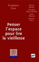 Penser l'espace pour lire la vieillesse, VOLUME DIRIGE PAR PAUL CADRE