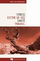 Stress, estime de soi, santé et travail