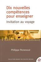 Dix nouvelles compétences pour enseigner / invitation au voyage, invitation au voyage