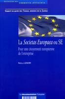 LA SOCIETAS EUROPAEA OU SE, pour une citoyenneté européenne de l'entreprise