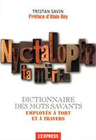 Nyctalope ? Ta mère... Dictionnaire des mots savants employés à tort et à travers, dictionnaire des mots savants employés à tort et à travers