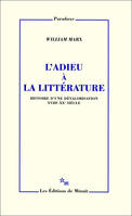 L'adieu à la littérature, Histoire d'une dévalorisation (XVIIIe-XXe siècle)