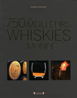 Les 750 plus grands whiskies du monde