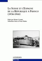 La Suisse et l'Espagne de la République à Franco, 1936-1946, Relations officielles, solidarités de gauche, rapports économiques