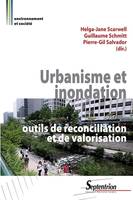 Urbanisme et inondation : outils de réconciliation et de valorisation, avec guide de 24 fiches outils de gestion du risque inondation