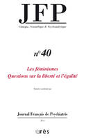 JFP 40 - Les féminismes. questions sur la liberte et l'égalité
