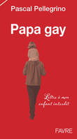 Papa gay, lettre à mon enfant interdit