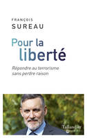 Pour la liberté, Répondre au terrorisme sans perdre raison