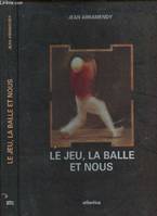 Le jeu, la balle et nous