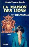 3, La maison des lions Tome III : Francesca