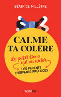 Calme ta colère, Le petit livre qui va aider les parents d'enfants précoces
