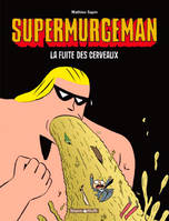 3, Supermurgeman - tome 3 - Fuite des Cerveaux (La)