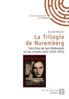 La trilogie de Nuremberg, Trois films de leni riefenstahl sur les congrès nazis, 1933-1935