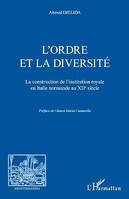 L'ordre et la diversité, La construction de l'institution royale en Italie normande au XIIe siècle