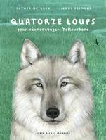 Quatorze loups, Pour réensauvager Yellowstone