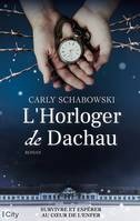 L'Horloger de Dachau, Survivre et espérer au coeur de l'enfer