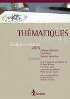 Code thématique Larcier - Code du notariat 2015 et complément