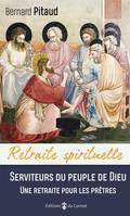 Serviteurs du peuple de Dieu, Une retraite pour les prêtres