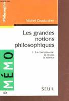 Les grandes notions philosophiques., 1-3, Les Grandes Notions philosophiques 1. La connaissance, la raison, la science