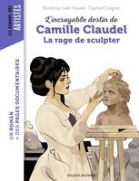 Camille Claudel, la rage de sculpter