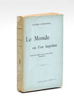 Le Monde où l'on imprime. Regards sur quelques lettrés et divers illettrés contemporains [ Edition originale ]