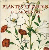 Plantes et jardins du moyen age.