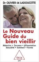 Le Nouveau Guide du bien vieillir, Mémoire, cerveau, alimentation, sexualité, sommeil, forme