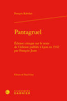 Pantagruel, Édition critique sur le texte de l'édition publiée à Lyon en 1542 par François Juste