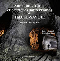 Anciennes mines et carrières souterraines de Haute-Savoie, Hier et aujourd'hui