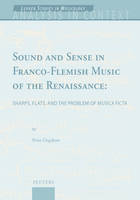 Sound and sense in Franco-Flemish music of the Renaissance, Sharps, flats, and the problem of 