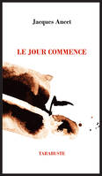 1, LE JOUR COMMENCE - Jacques Ancet